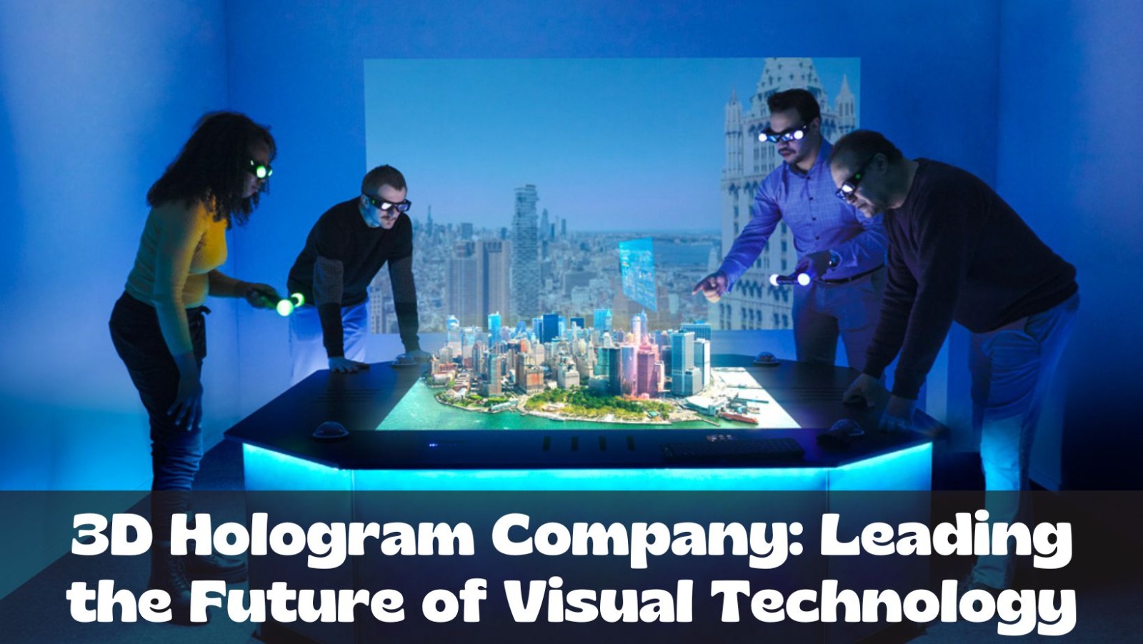 3D Hologram Company: Shaping the Future of Visual Technology