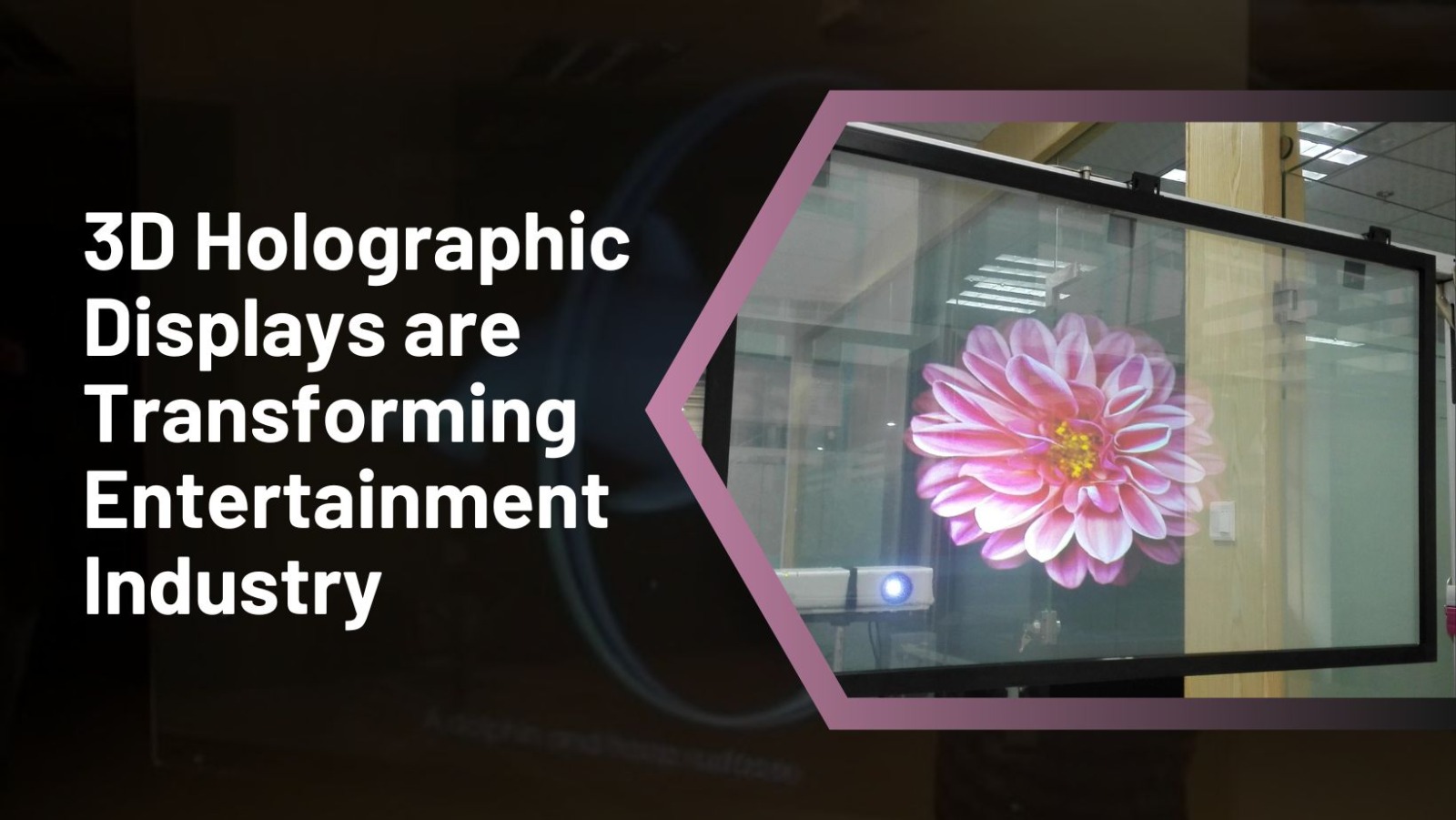 How 3D Holographic Displays are Transforming the Entertainment Industry in 2024