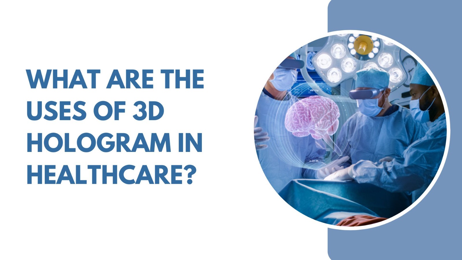 What are the Uses of 3D Holograms in Healthcare?