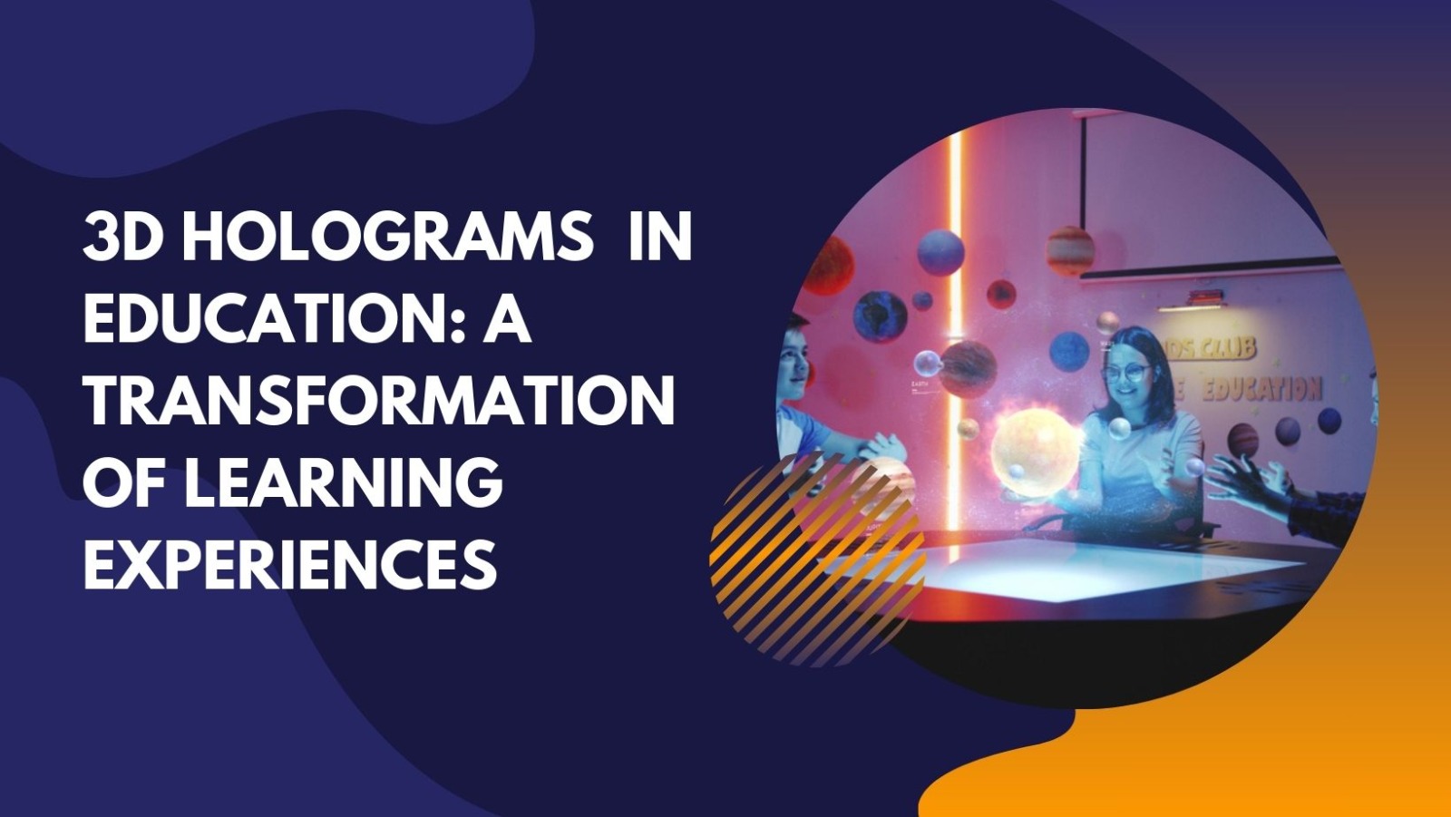 3D Hologram in Education – A Transformation of Learning Experiences￼