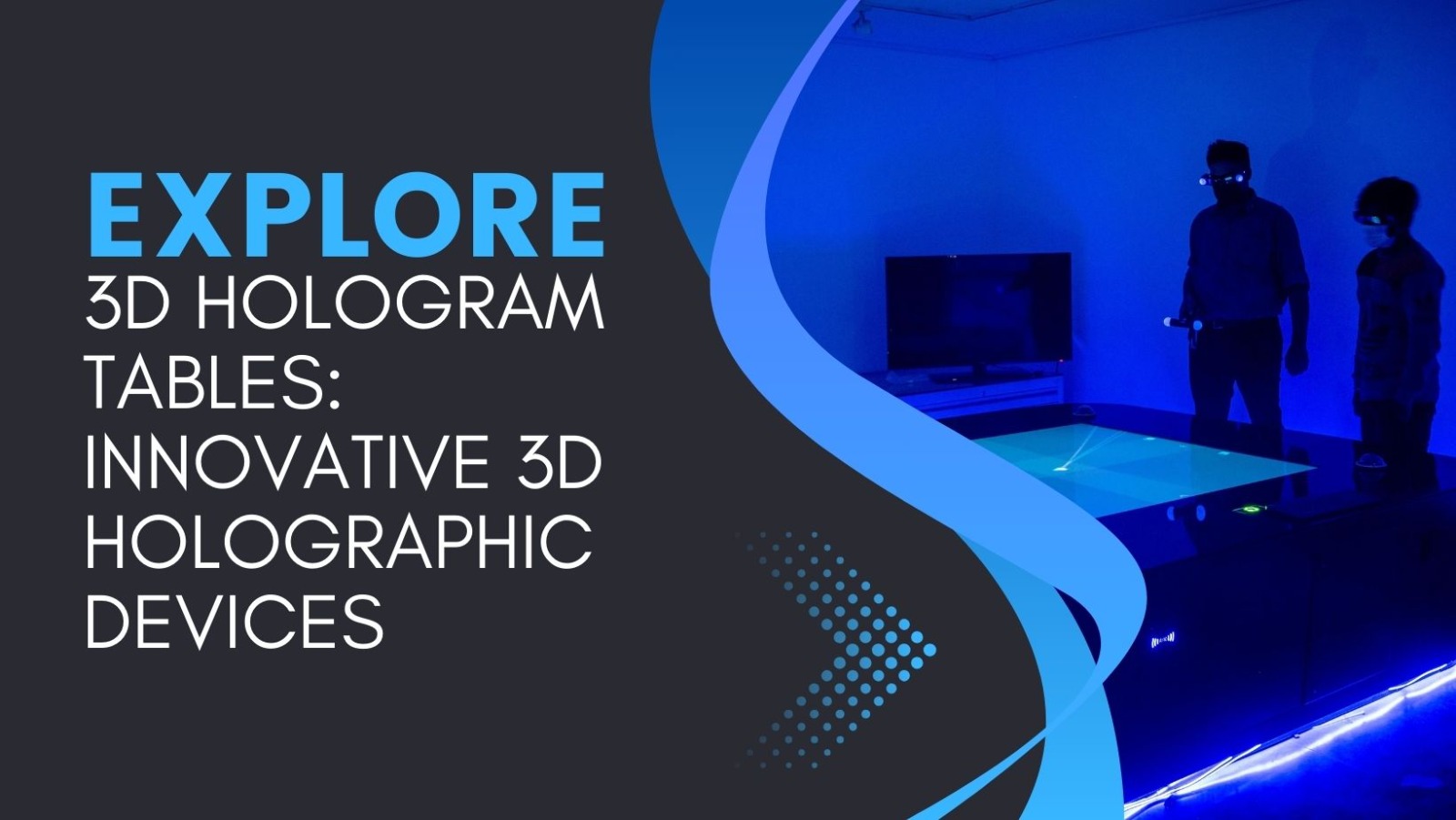 Explore 3D Hologram Tables: Innovative 3D Holographic Devices￼