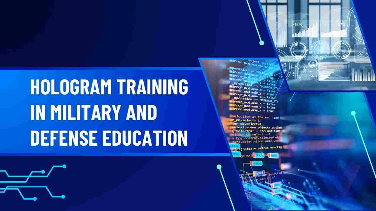 The Role of Hologram Training in Military and Defense Education
