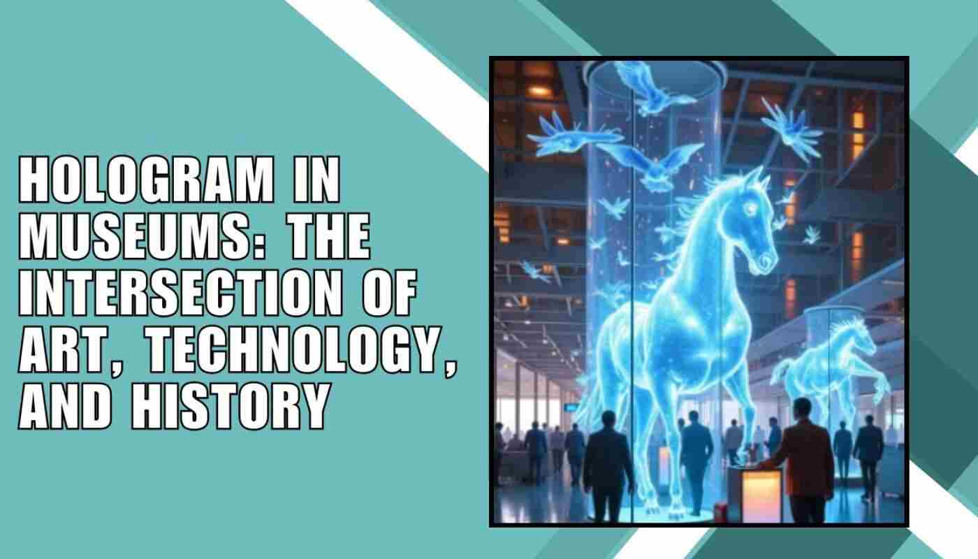 Hologram in Museums