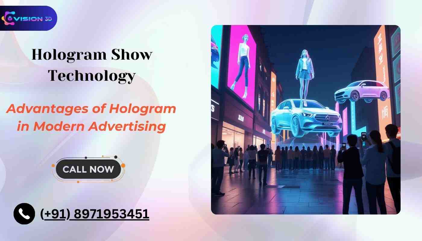 Hologram Show Technology: Advantages of Hologram in Modern Advertising