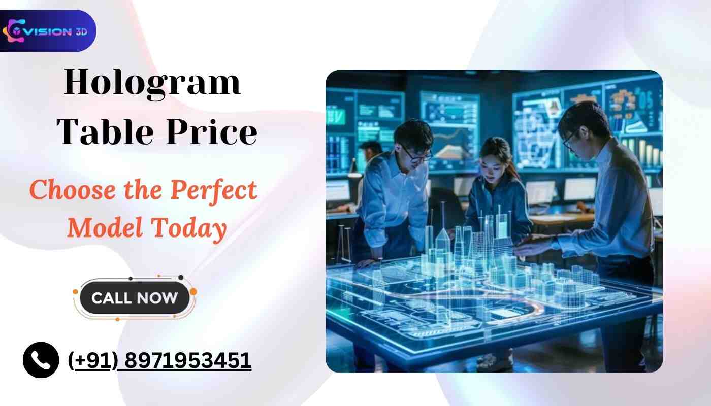 Hologram Table Price vs Features – What You Get with Each Hologram Model