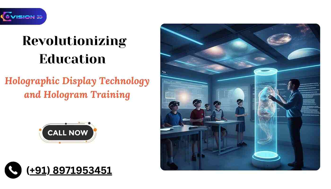 Revolutionizing Education with Holographic Display Technology and Hologram Training