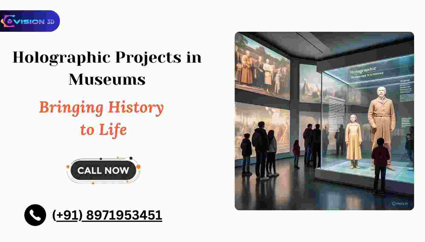 Holographic Projects in Museums: Bringing History to Life