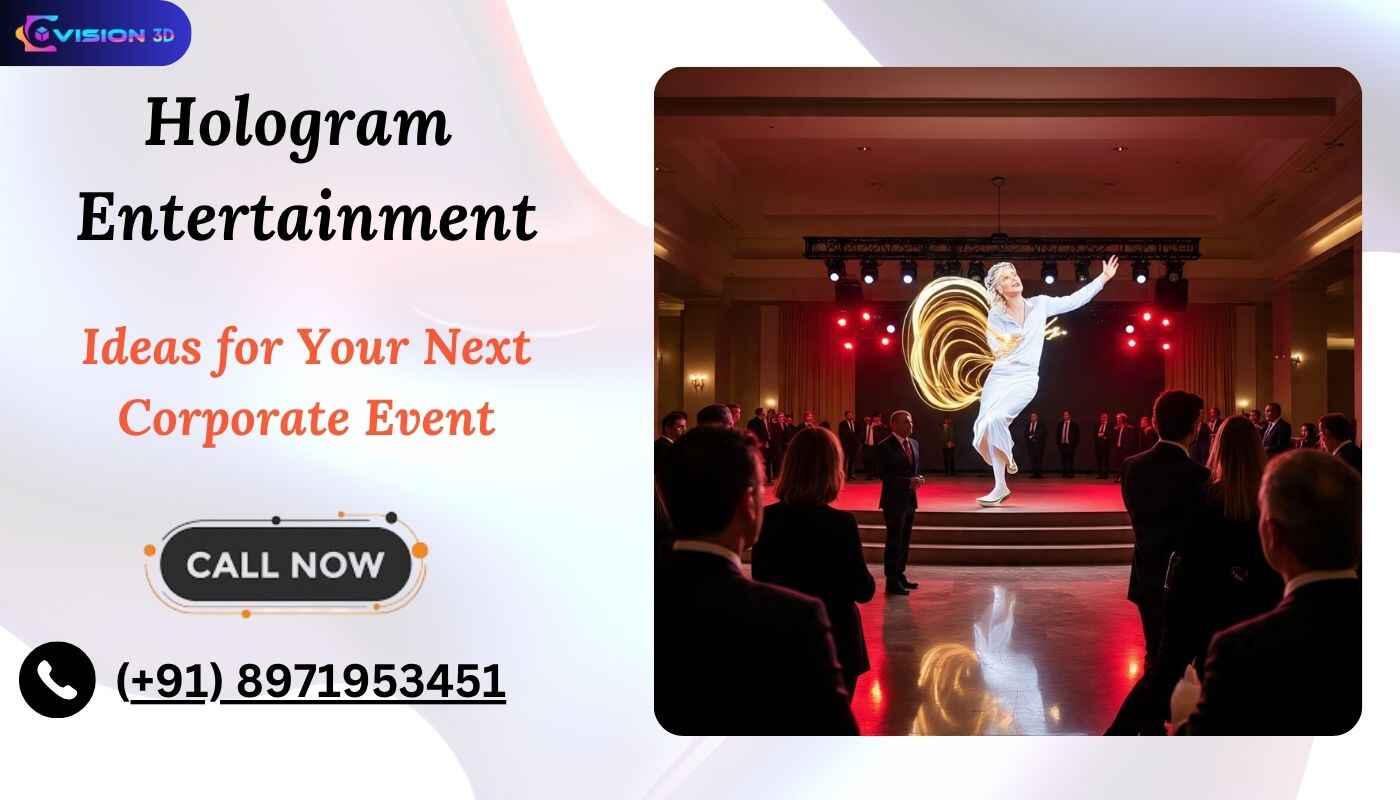 How to Choose the Best Hologram Entertainment for Your Corporate Events?