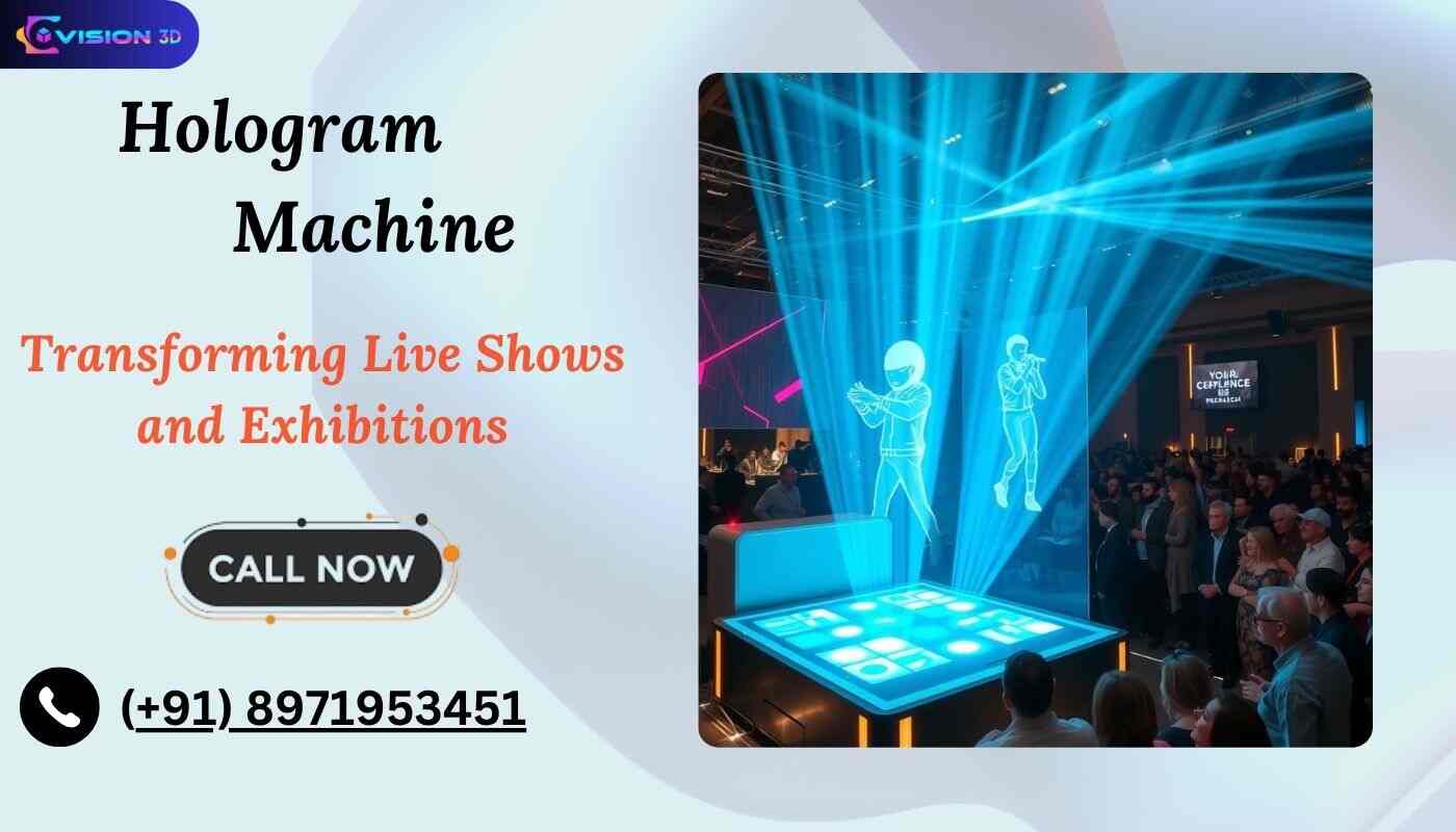 Hologram Machine for Events: Transforming Live Shows and Exhibitions