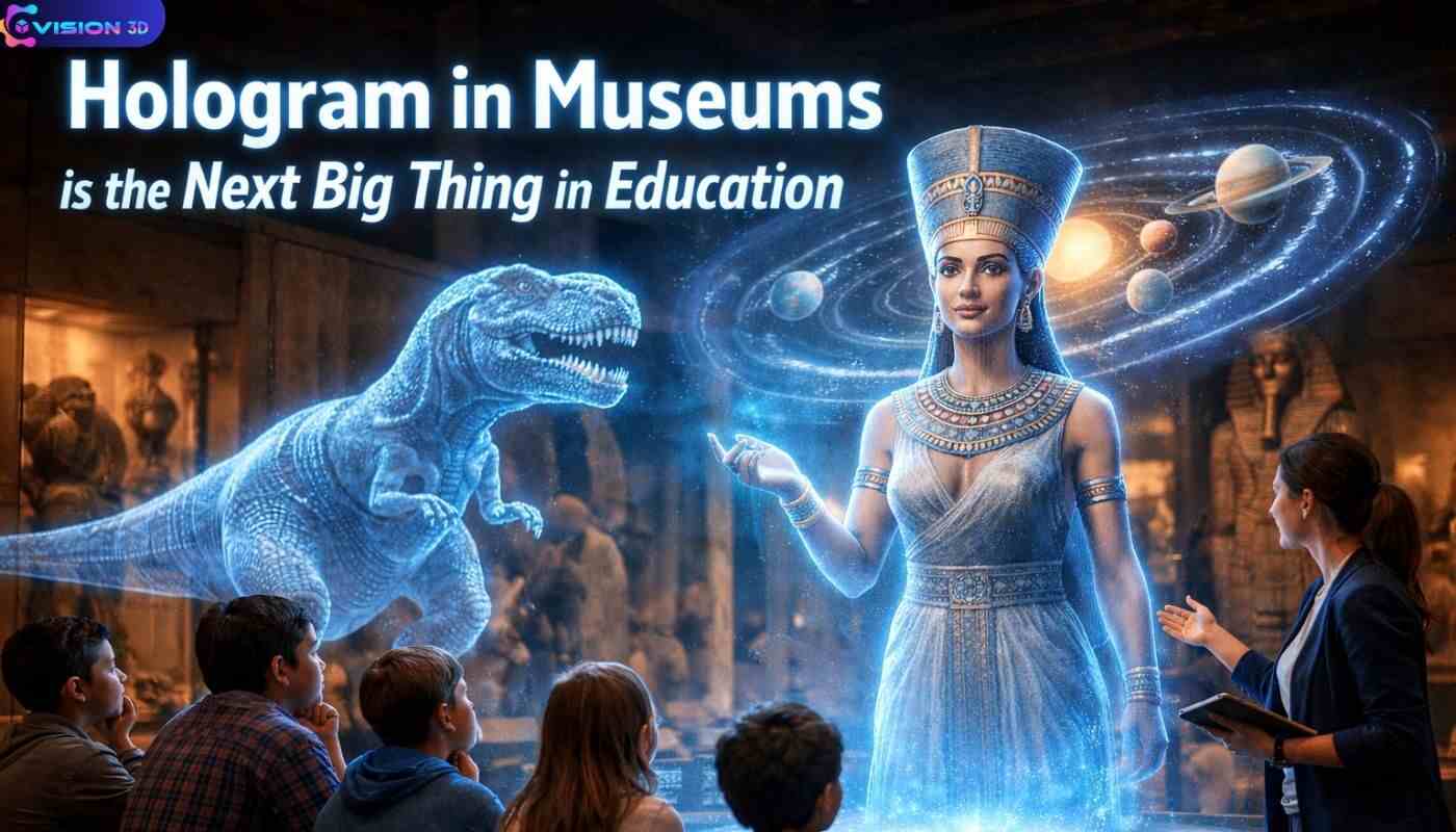Hologram in Museums is the Next Big Thing in Education
