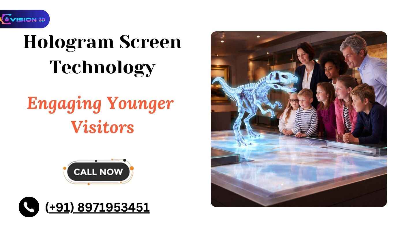 Engaging Younger Visitors with Hologram Screen Technology in Museums