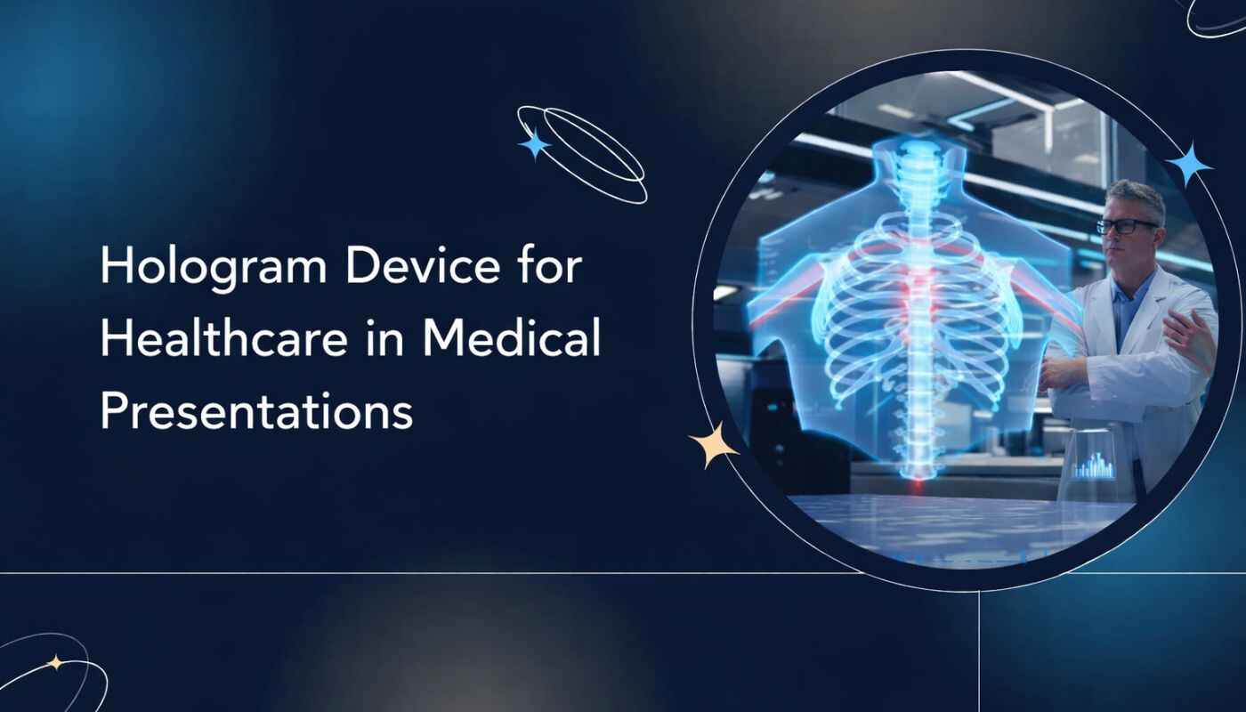 Benefits of Hologram Device for Healthcare in Medical Presentations
